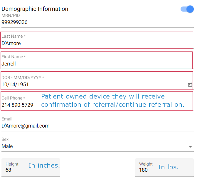 Demographic Information not collapsed showing red around required fields: Last Name, First Name, Date of Birth, Cell phone (patient device they will receive confirmation and ability to complete referral on.  Notation of Height and Weight in Inches and pounds